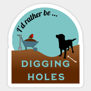 I'd Rather be Digging Holes (dog) Sticker